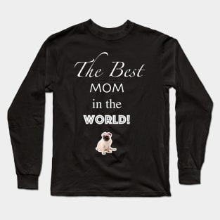 The best MOM in the world! Long Sleeve T-Shirt